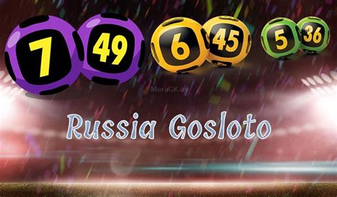 Russia Lottery Results: Gosloto 5/36, 6/45, 7/49, 4/20 .
